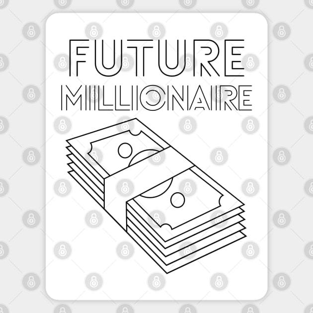 Future Millionaire - stack of money Magnet by RIVEofficial